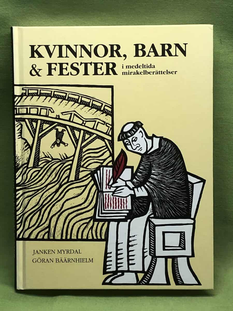 Janken Myrdal : Kvinnor, barn & fester i medeltida mirakelberättelser