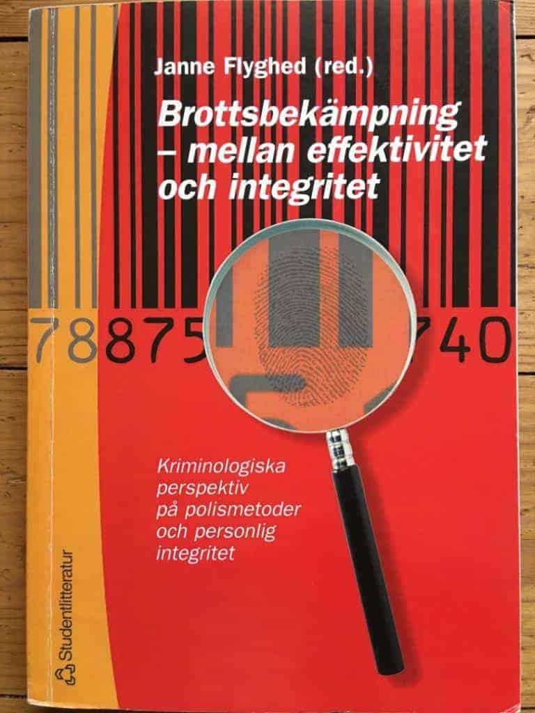 Janne Flyghed : Brottsbekämpning - mellan effektivitet och integritet