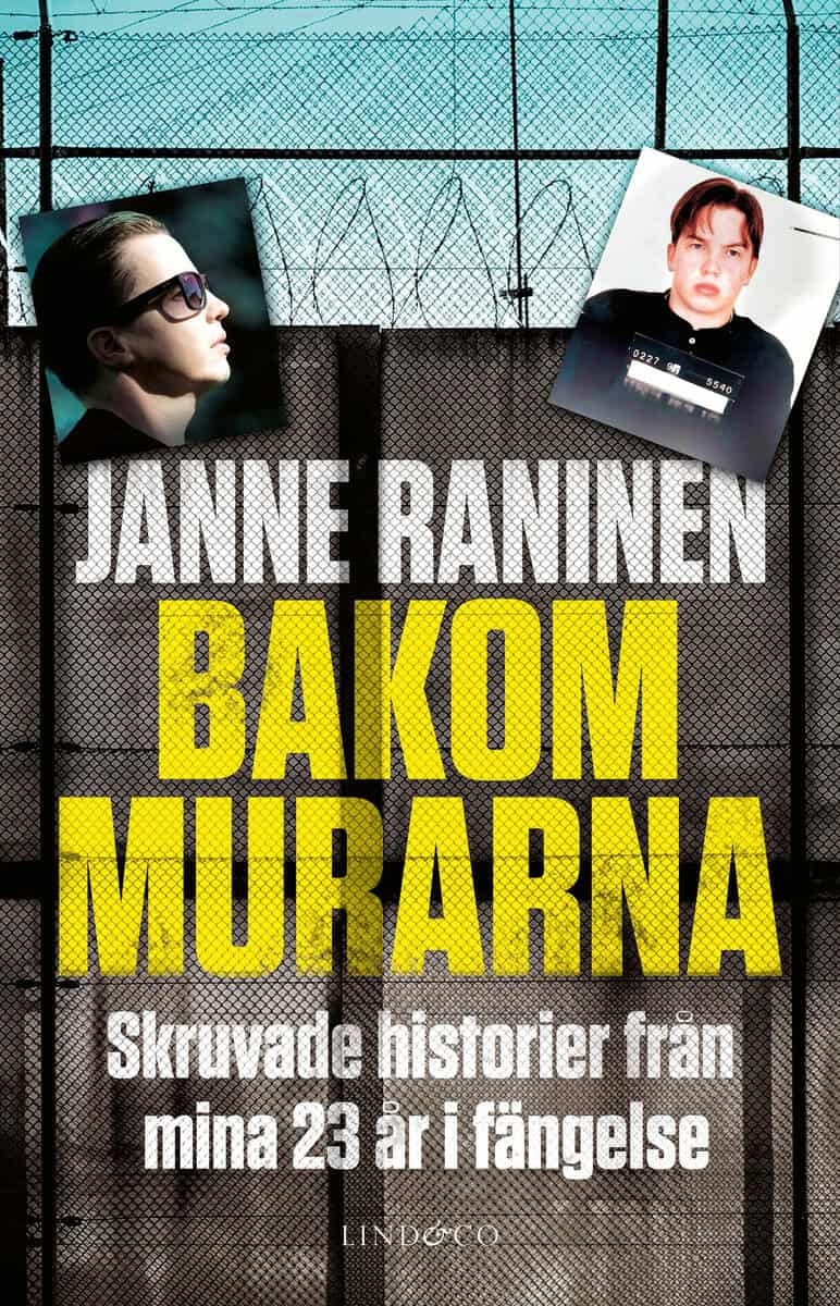 Janne Raninen : Bakom murarna : skruvade historier från mina 23 år i fängelse
