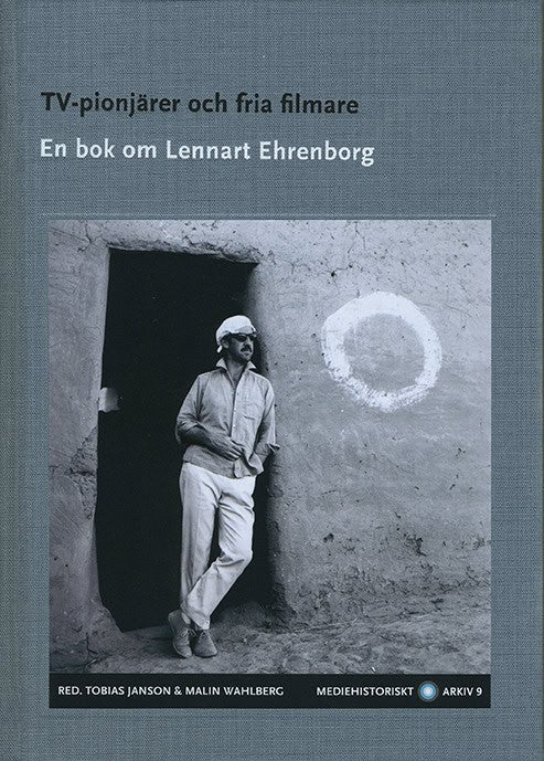 Janson, Tobias ; Wahlberg, Malin : TV-pionjärer och fria filmare : en bok om Lennart Ehrenborg