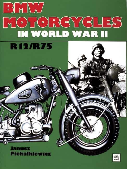 Janusz Piekalkiewicz : Bmw motorcycles in world war ii - r12 / r75