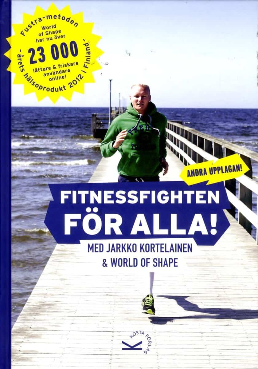 Jarkko Kortelainen : Fitnessfighten för alla! : med Jarkko Kortelainen & World of Shape
