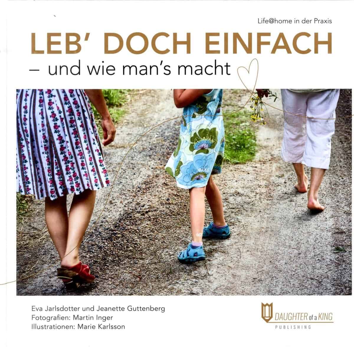 Jarlsdotter, Eva ; Guttenberg, Jeanette : Leb' doch einfach : und wie man's macht