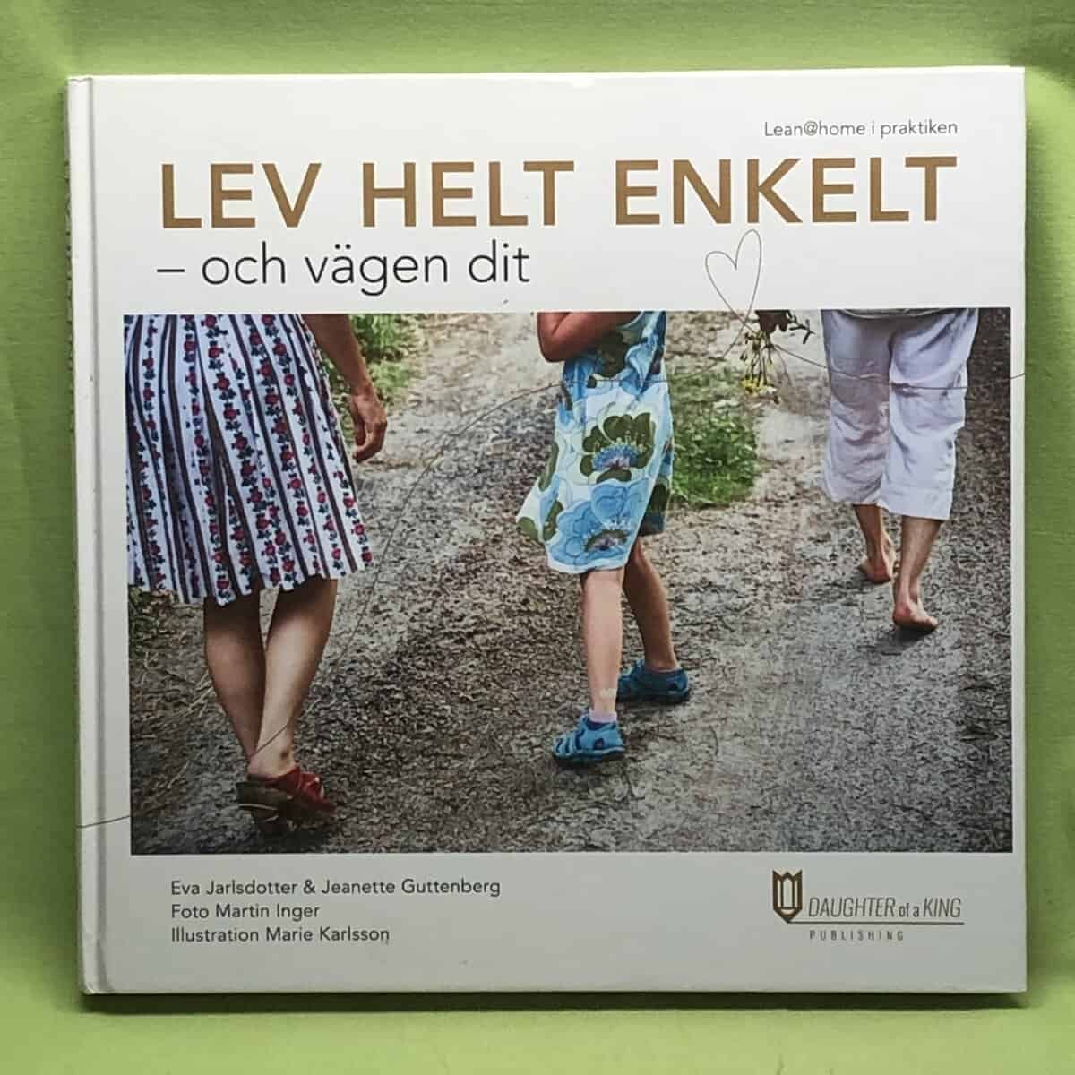 Jarlsdotter, Eva, Guttenberg, Jeanette : Lev helt enkelt - och vägen dit