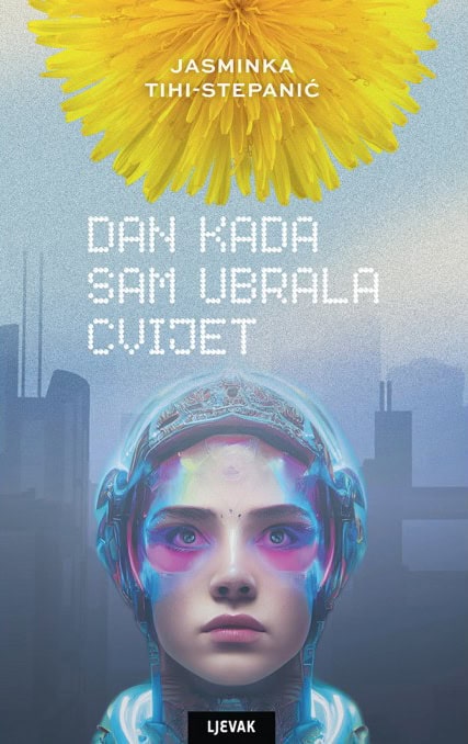 Jasminka Tihi-Stepanić : Dan kada sam ubrala cvijet