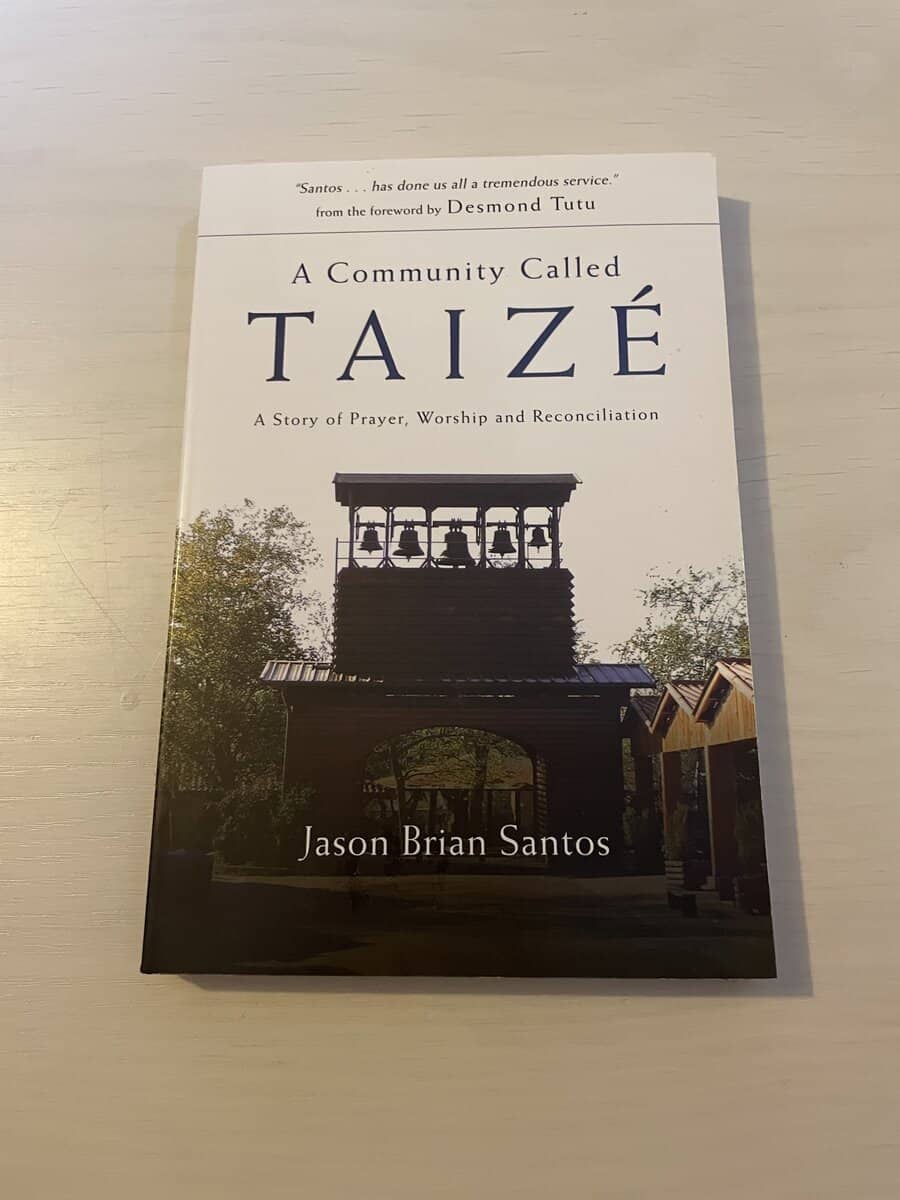 Jason Brian Santos : A Community Called Taizé - A Story of Prayer, Worship and Reconciliation