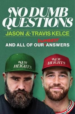 Jason Kelce : No Dumb Questions with Jason & Travis