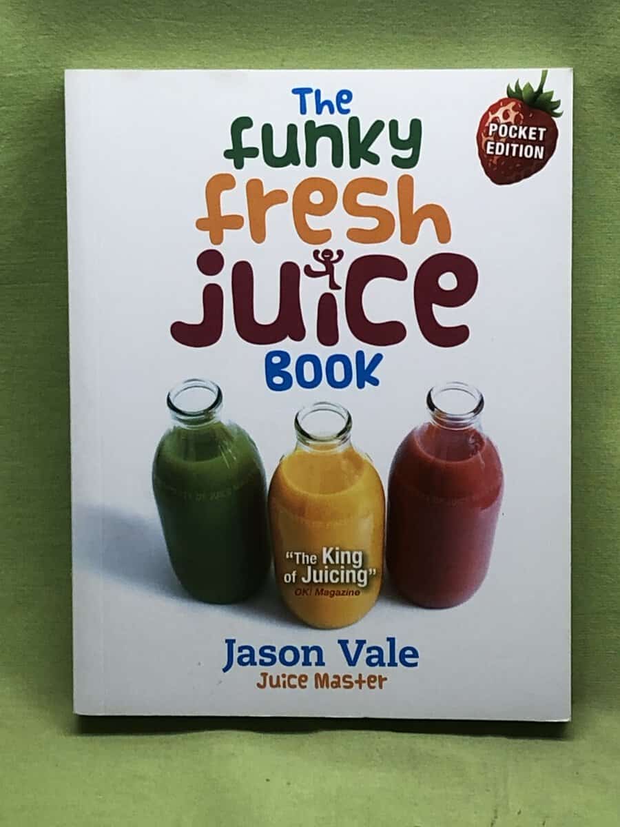 Jason Vale : The funky fresh juice book