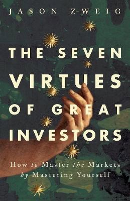 Jason Zweig : The Seven Virtues of Great Investors