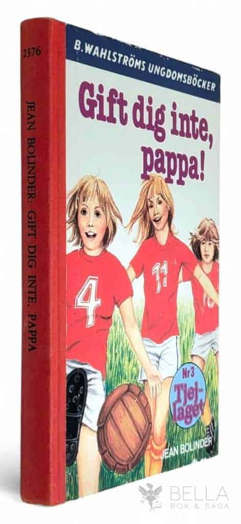 Jean Bolinder : Gift dig inte, pappa! - Tjejlaget - Bok 3