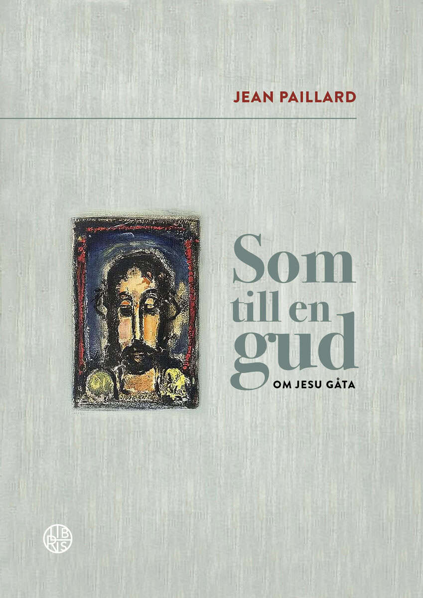 Jean Paillard : Som till en gud : om Jesu gåta
