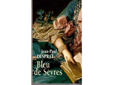 Jean-Paul Desprat : Bleu de sèvres