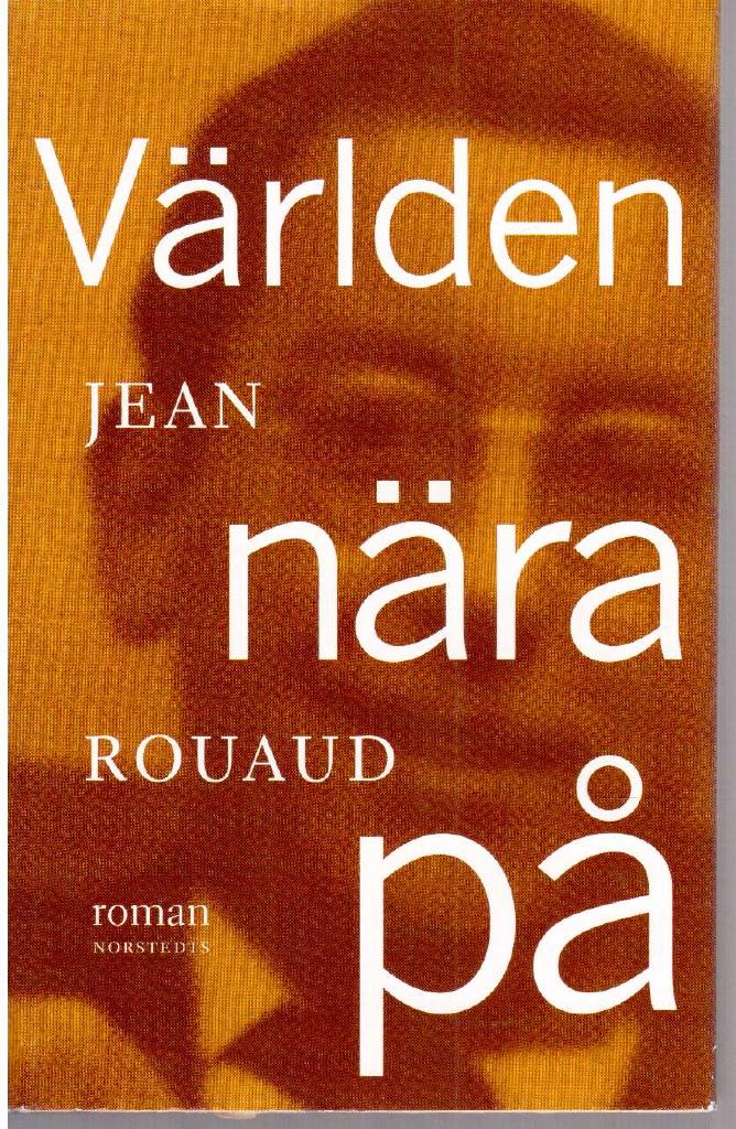 Jean Rouaud : Världen nära på