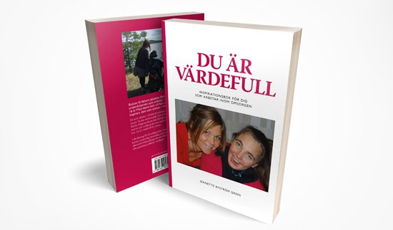 Jeanette Byström Grein : Du är värdefull : inspirationsbok för dig som arbetar inom omsorgen