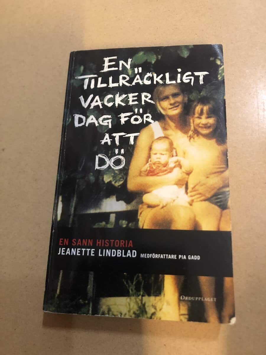 Jeanette Lindblad : En tillräckligt vacker dag för att dö [en sann historia]
