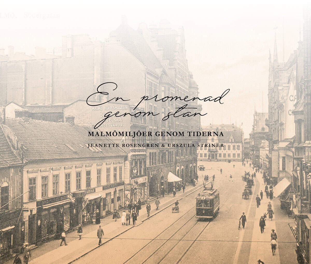 Jeanette Rosengren : En promenad genom stan : Malmömiljöer genom tiderna