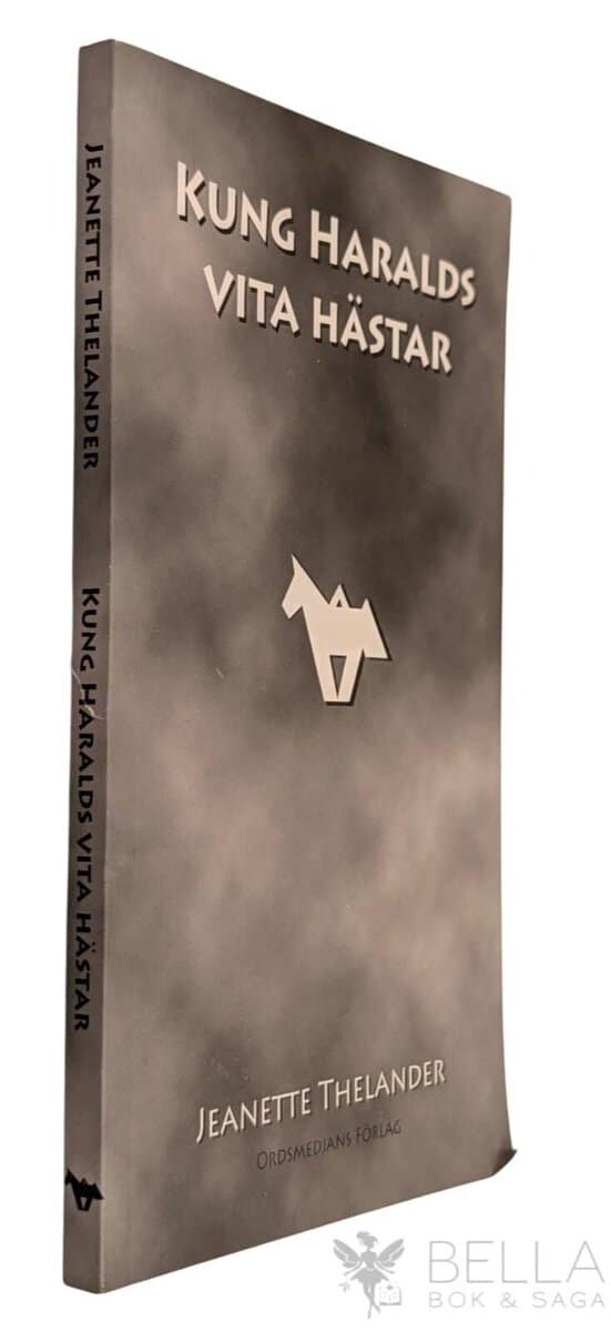 Jeanette Thelander : Kung Haralds vita hästar