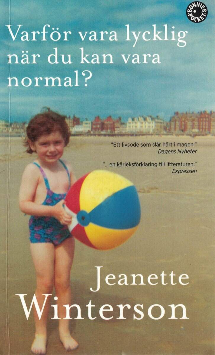 Jeanette Winterson : Varför vara lycklig när du kan vara normal?