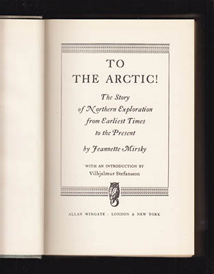 Jeannette Mirsky : To the Arctic! The Story Of Arctic Exploration from Earliest Times to the Present