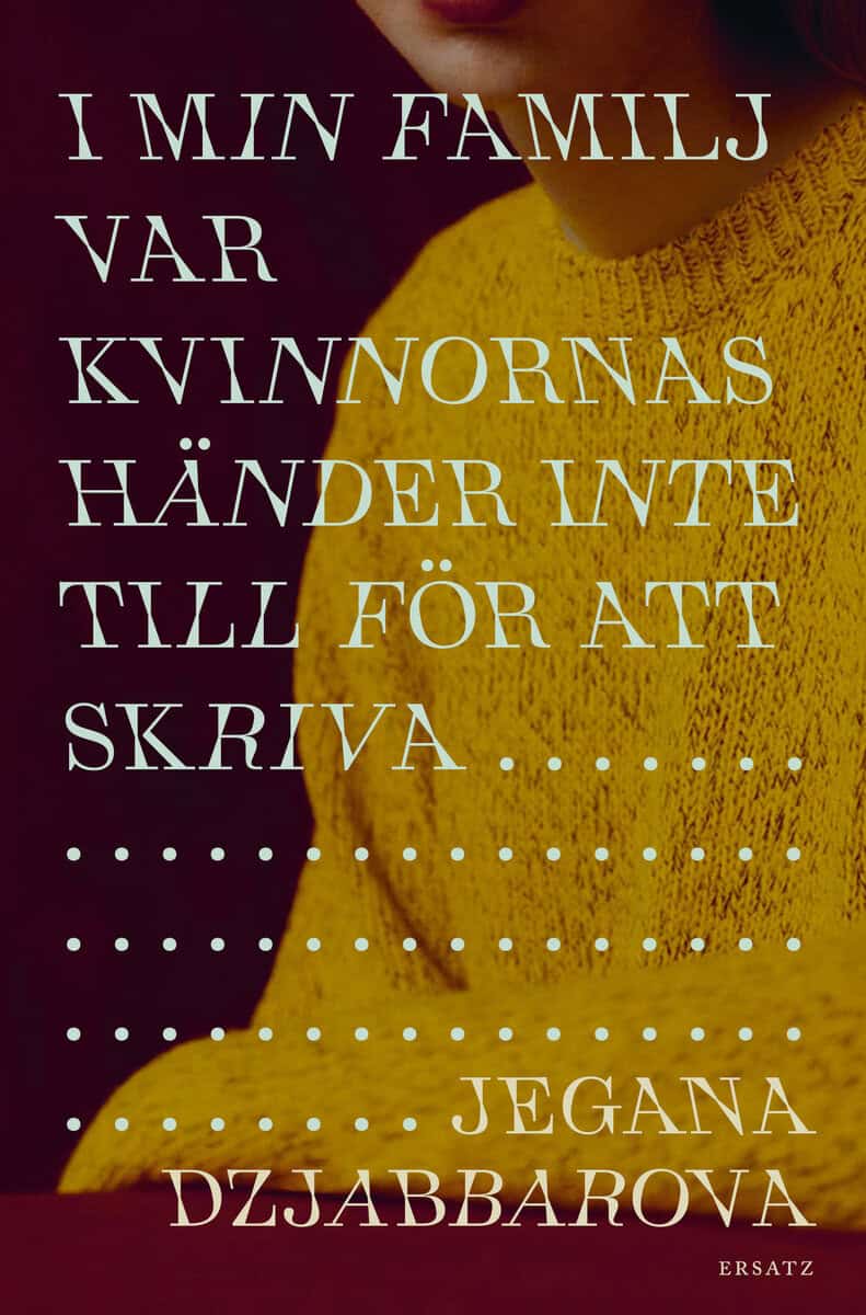 Jegana Dzjabbarova : I min familj var kvinnors händer inte till för att skriva