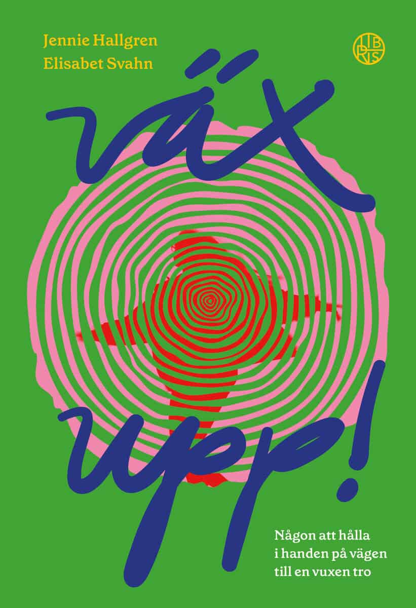 Hallgren, Jennie; Svahn, Elisabet : Väx upp!