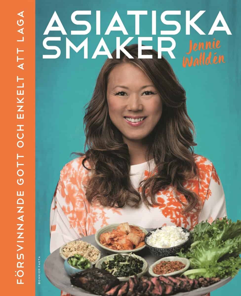 Jennie Walldén : Asiatiska smaker : försvinnande gott och enkelt att laga