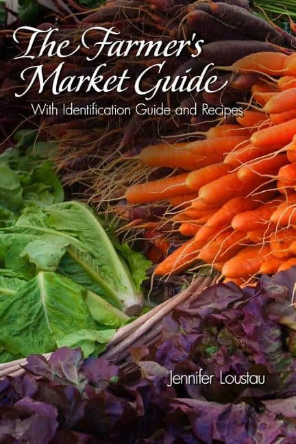 Jennifer Loustau : The Farmer's Market Guide
