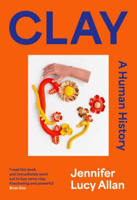 Jennifer Lucy Allan : Clay