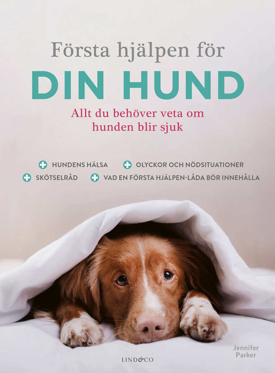 Jennifer Parker : Första hjälpen för din hund : allt du behöver veta om hunden blir sjuk