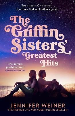 Jennifer Weiner : The Griffin Sisters' Greatest Hits