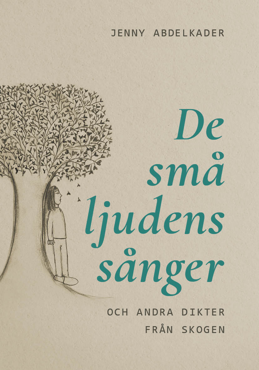 Jenny Abdelkader : De små ljudens sånger : och andra dikter från skogen