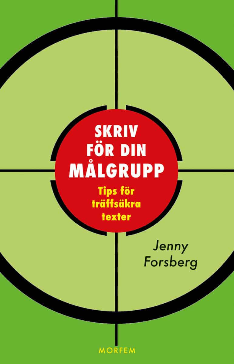 Jenny Forsberg : Skriv för din målgrupp : tips för träffsäkra texter