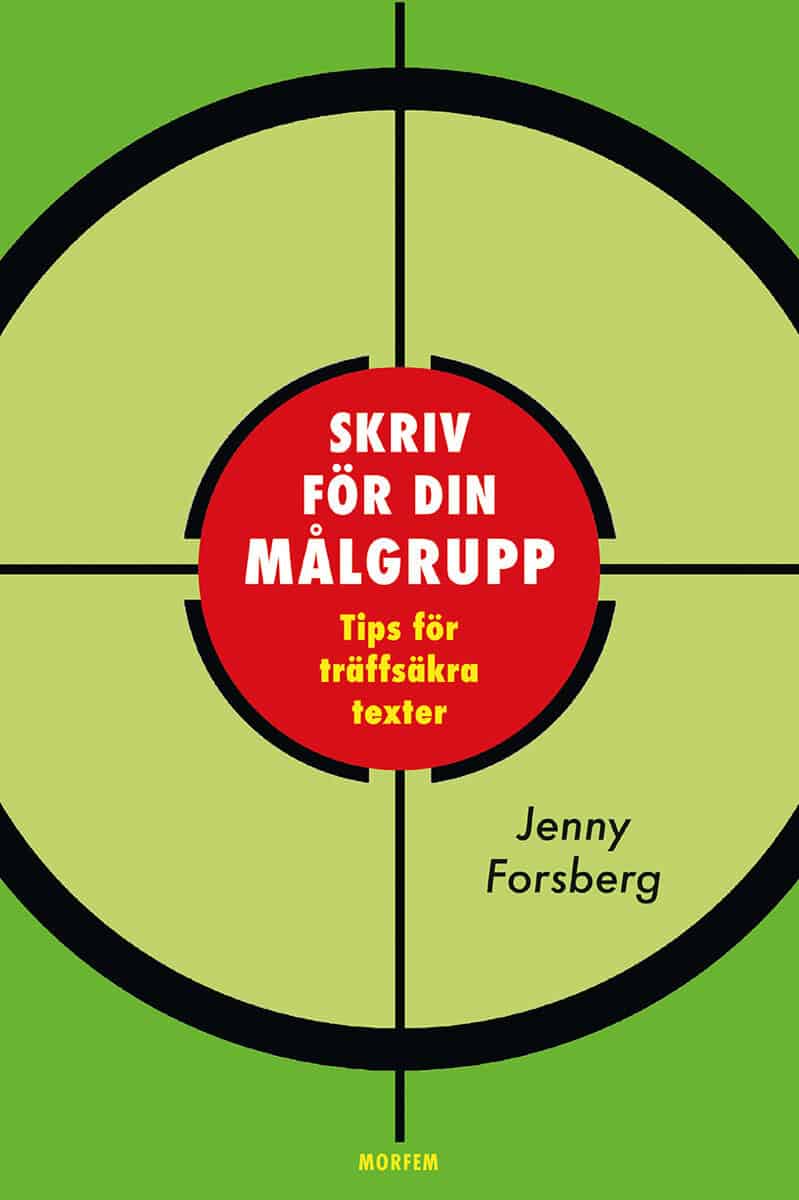 Jenny Forsberg : Skriv för din målgrupp : tips för träffsäkra texter