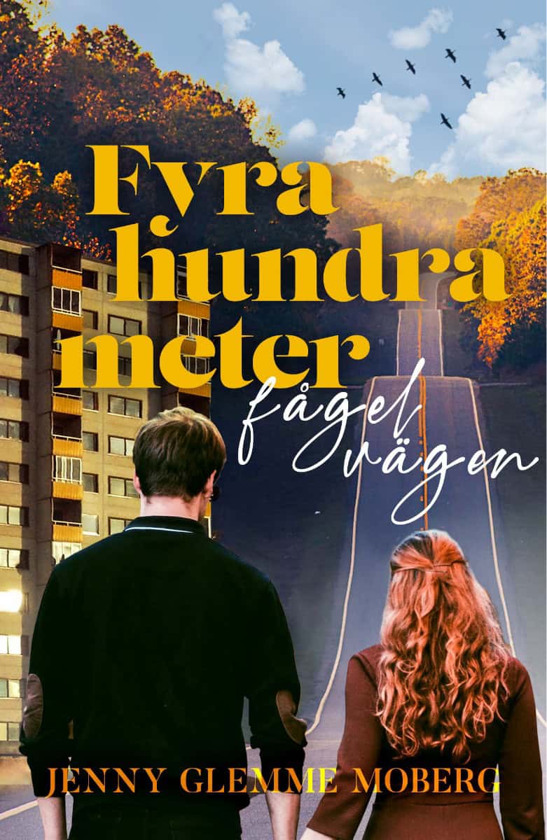 Jenny Glemme Moberg : Fyrahundra meter fågelvägen