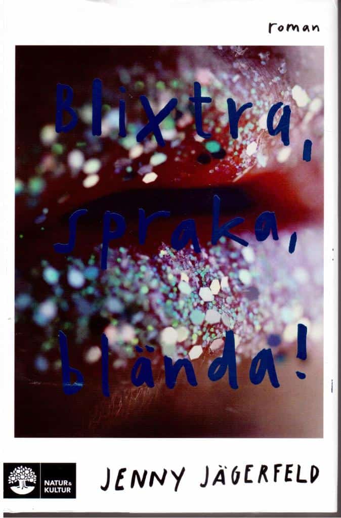 Jenny Jägerfeld : Blixtra, spraka, blända!