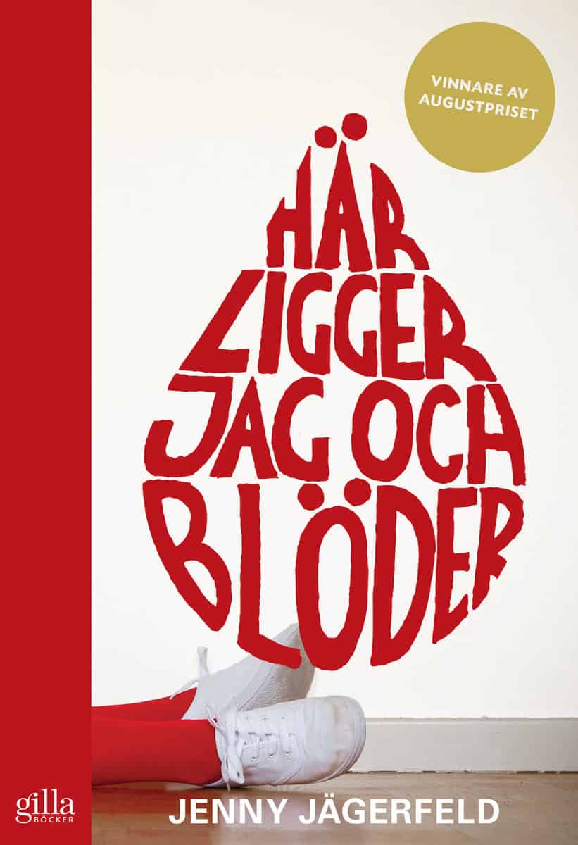 Jenny Jägerfeld : Här ligger jag och blöder