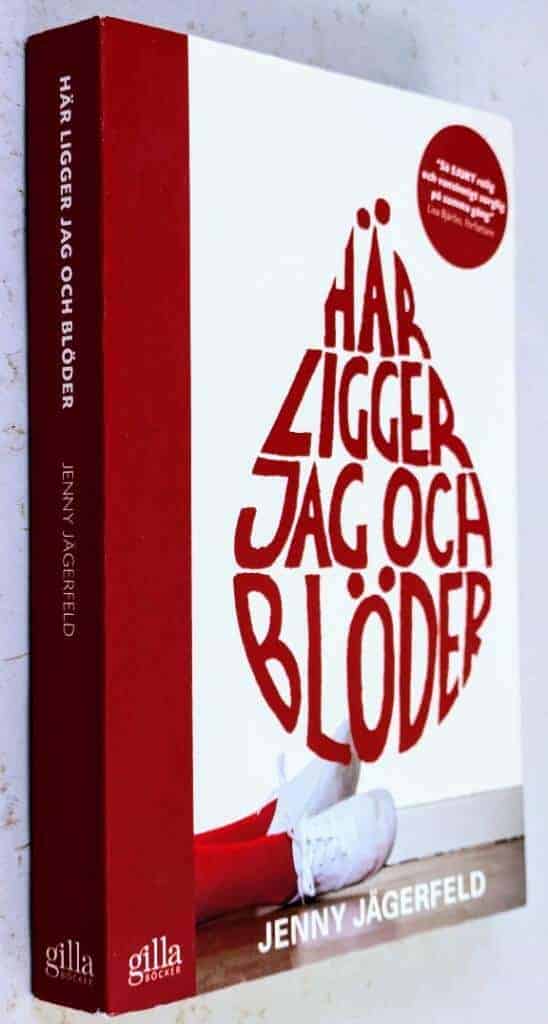 Jenny Jägerfeld : Här ligger jag och blöder