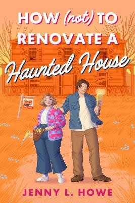 Jenny L. Howe : How (Not) to Renovate a Haunted House