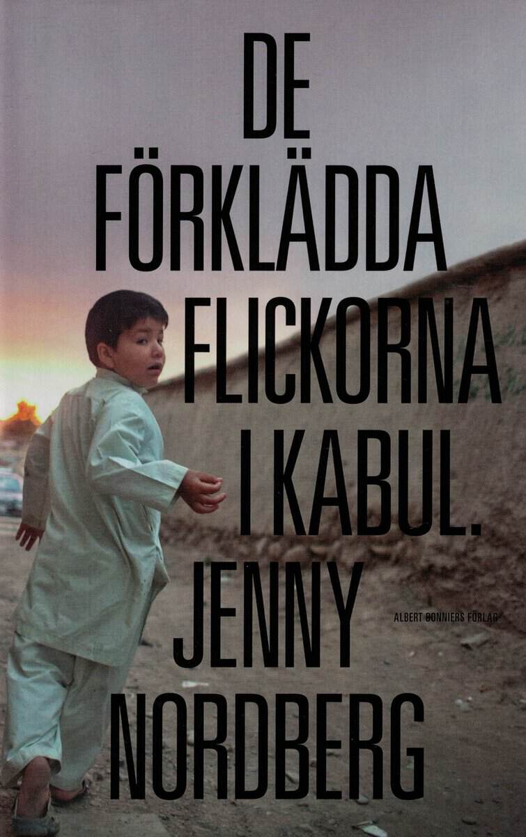 Jenny Nordberg : De förklädda flickorna i Kabul