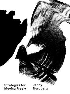 Jenny Nordberg : Strategies for moving freely : the design of Jenny Nordberg