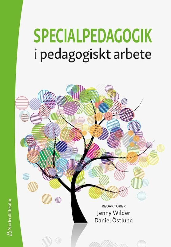 Wilder, Jenny ; Östlund, Daniel ; Ahlqvist, Kerstin ; Byström, Annette ; Grahm, Catarina ; Håkansson, Gloria ; Lindberg, Sofia ; Rubin, Maria ; Segerby, Cecilia ; Östlund, Malena : Specialpedagogik i pedagogiskt arbete