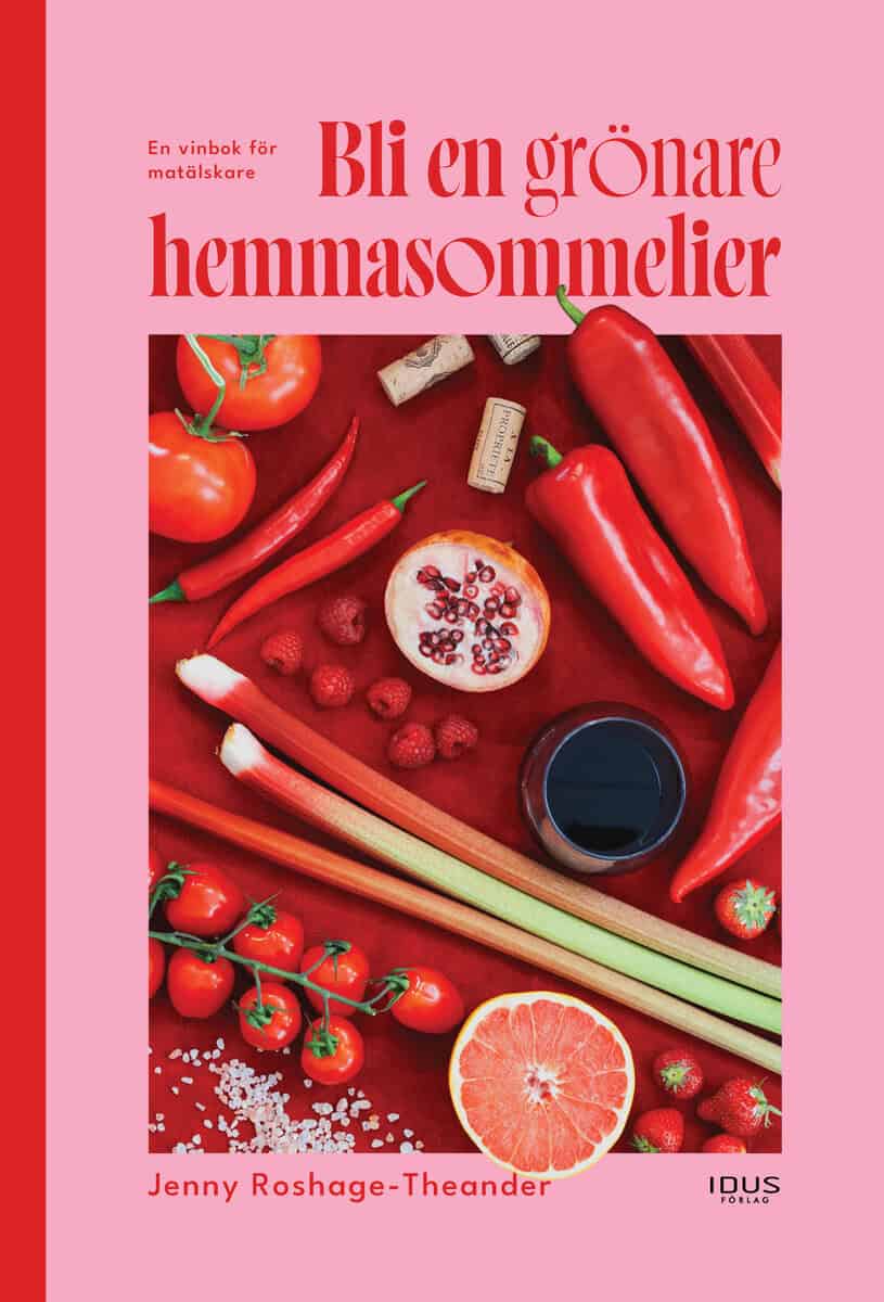 Jenny Roshage-Theander : Bli en grönare hemmasommelier : en vinbok för matälskare