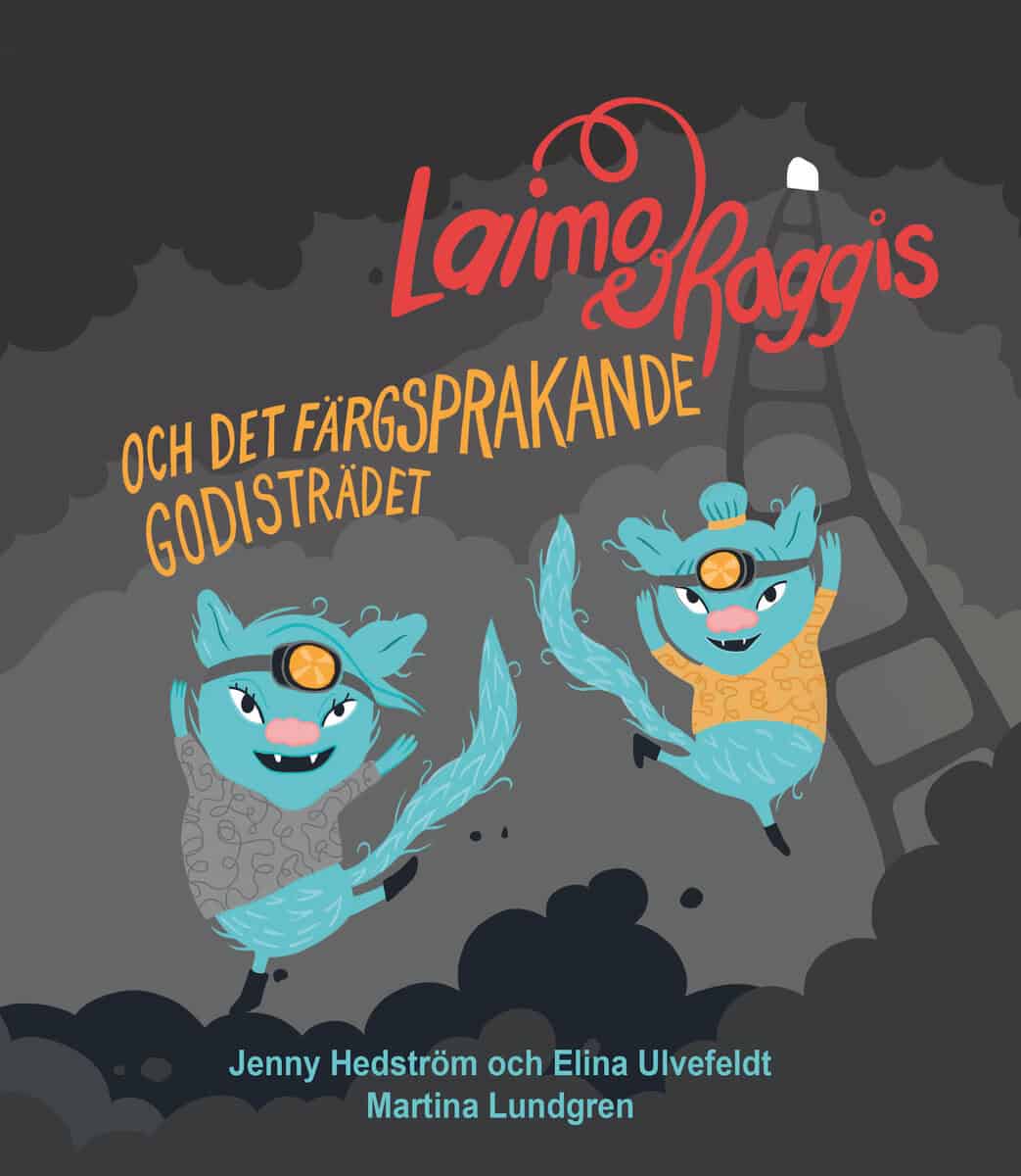 Hedström, Jenny ; Ulvefeldt, Elina : Laimo och Raggis och det färgsprakande godisträdet