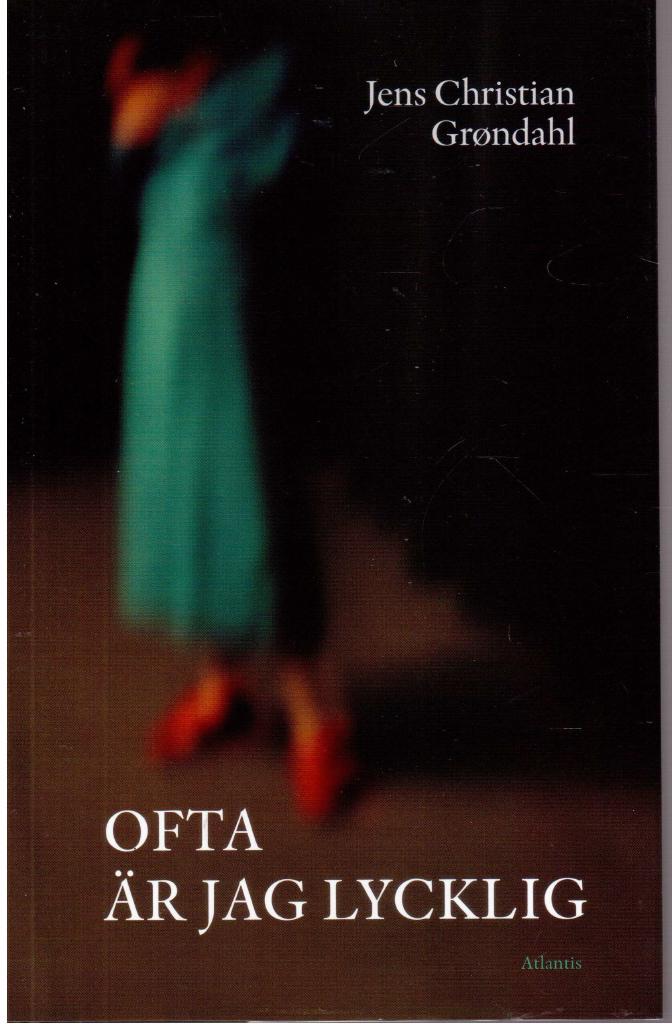 Jens Christian Grøndahl : Ofta är jag lycklig