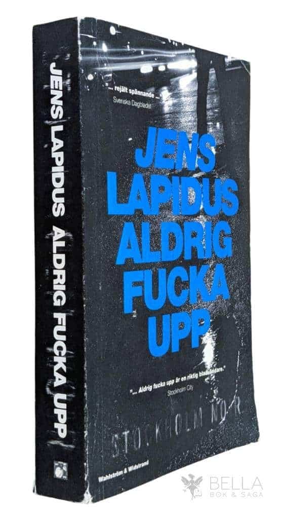 Jens Lapidus : Aldrig fucka upp