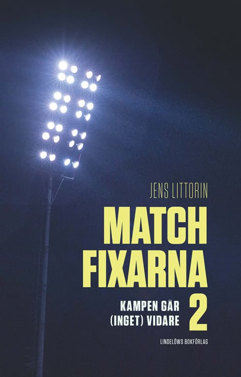 Jens Littorin : Matchfixarna 2 Kampen går (inget) vidare