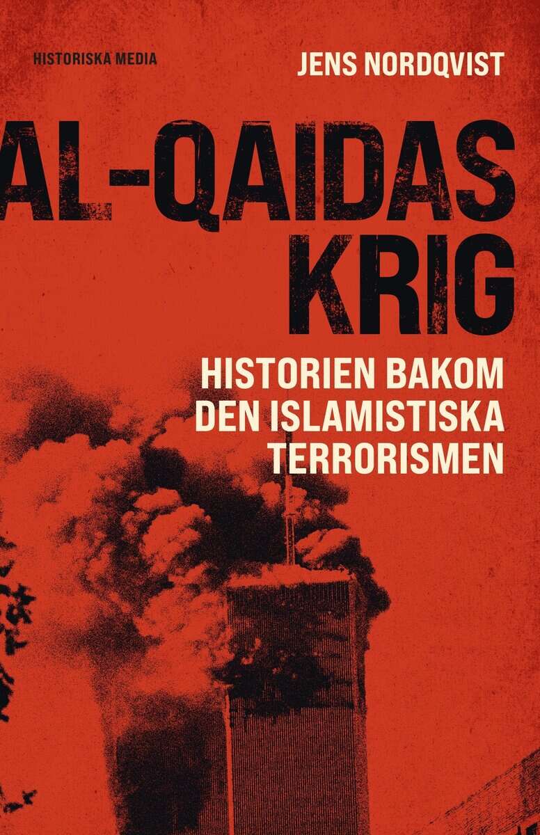 Jens Nordqvist : Al-Qaidas krig : historien bakom den islamistiska terrorismen
