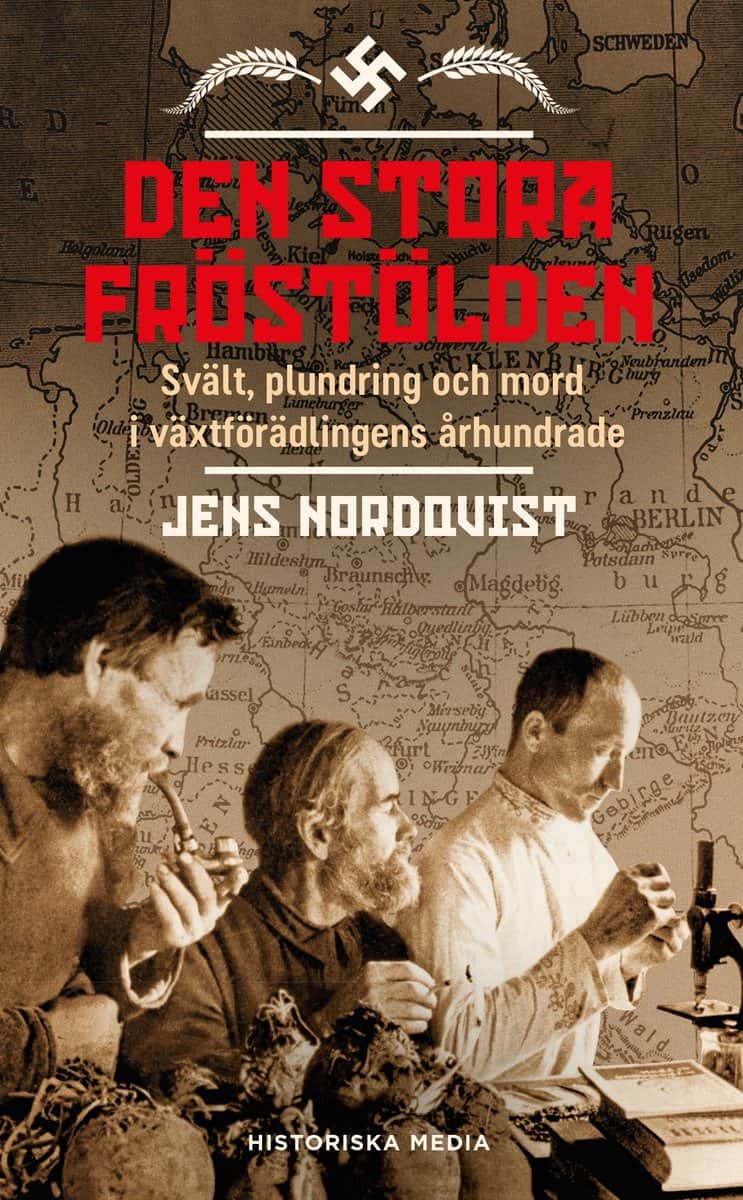 Jens Nordqvist : Den stora fröstölden : svält, plundring och mord i växtförädlingens århundrade