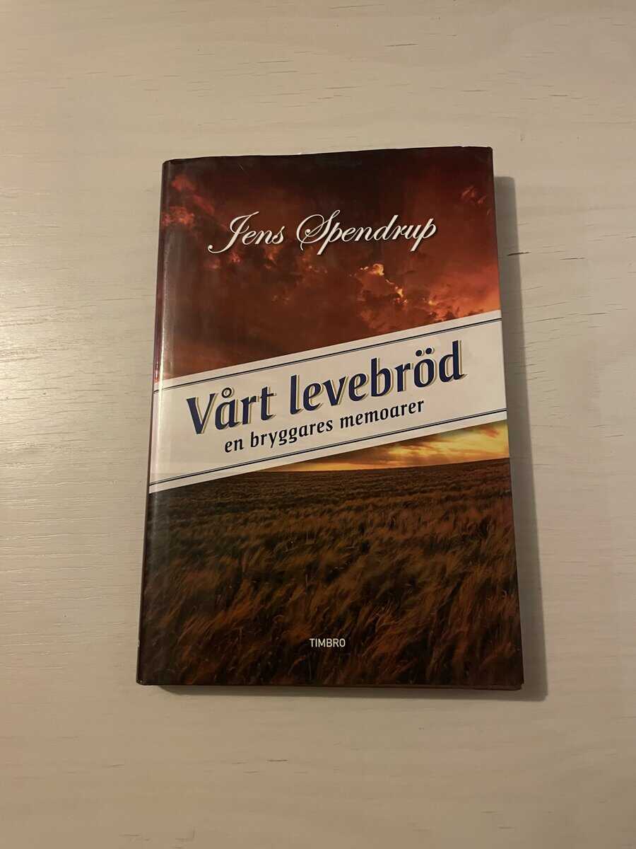 Jens Spendrup : Vårt levebröd