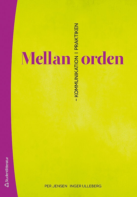 Jensen, Per ; Ulleberg, Inger : Mellan orden : kommunikation i praktiken